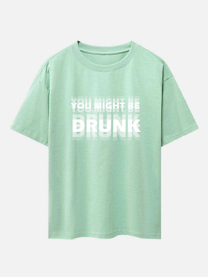 Oversized T-shirt with Dropped Shoulders "You Might Be Drunk Print"