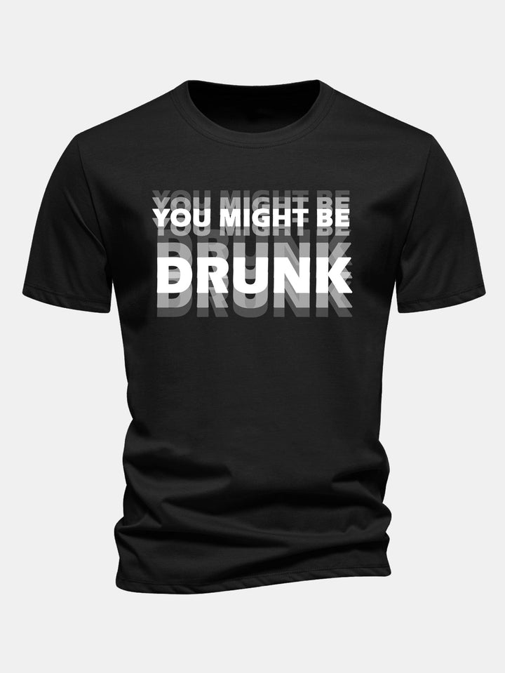 Regular Fit Cotton T-Shirt with "You Might Be Drunk" Print
