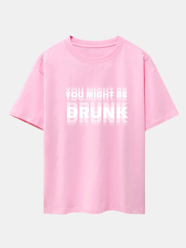 Oversized T-shirt with Dropped Shoulders "You Might Be Drunk Print"