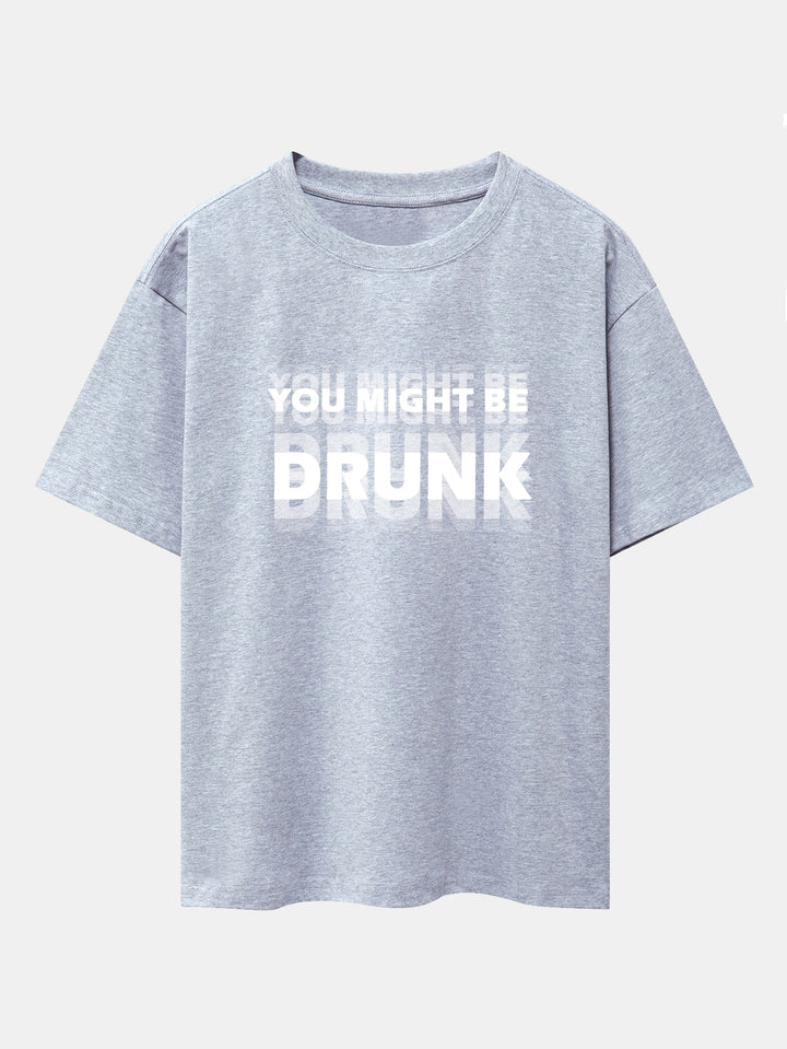 Oversized T-shirt with Dropped Shoulders "You Might Be Drunk Print"