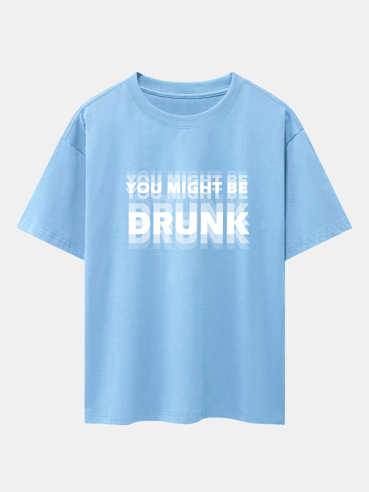 Oversized T-shirt with Dropped Shoulders "You Might Be Drunk Print"