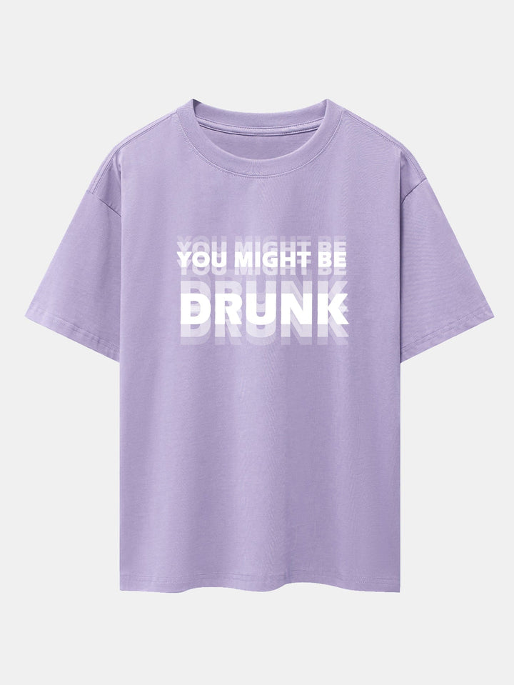 Oversized T-shirt with Dropped Shoulders "You Might Be Drunk Print"