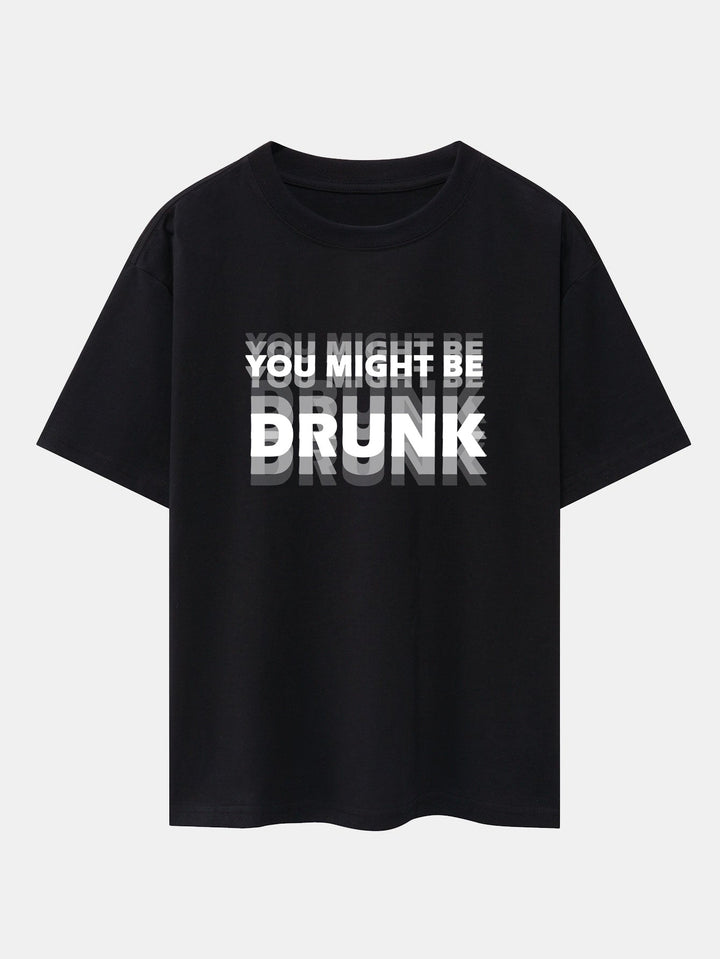 Oversized T-shirt with Dropped Shoulders "You Might Be Drunk Print"