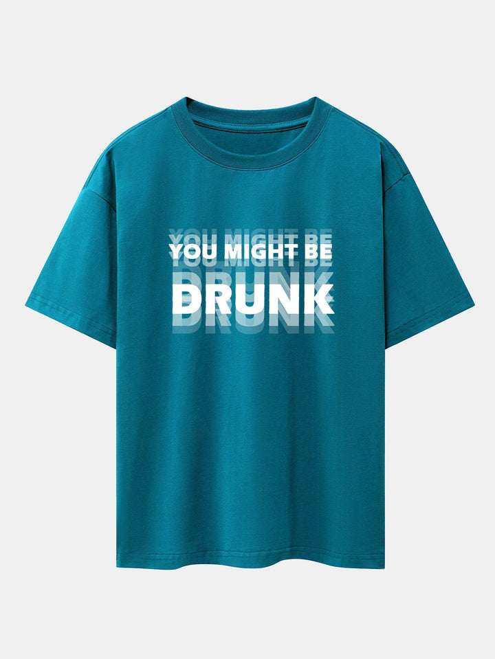 Oversized T-shirt with Dropped Shoulders "You Might Be Drunk Print"