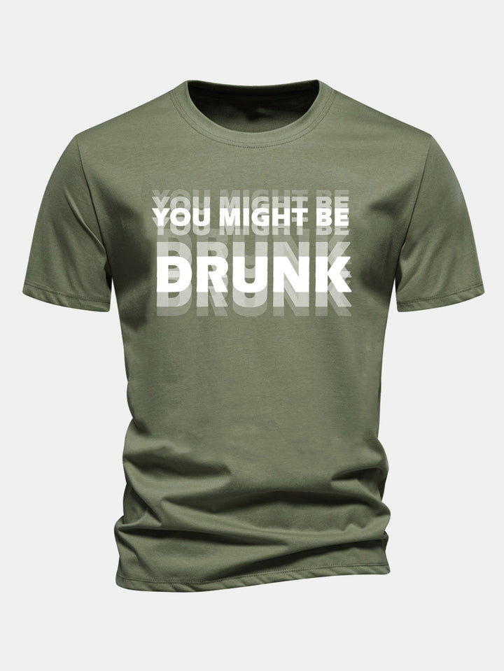 Regular Fit Cotton T-Shirt with "You Might Be Drunk" Print