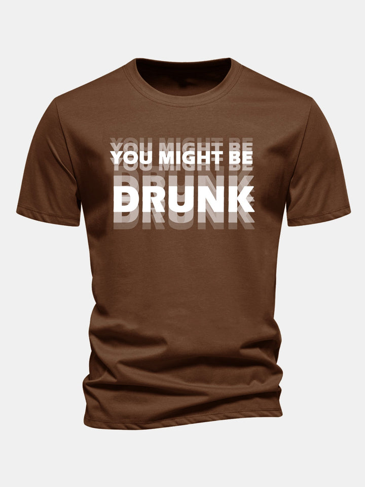 Regular Fit Cotton T-Shirt with "You Might Be Drunk" Print