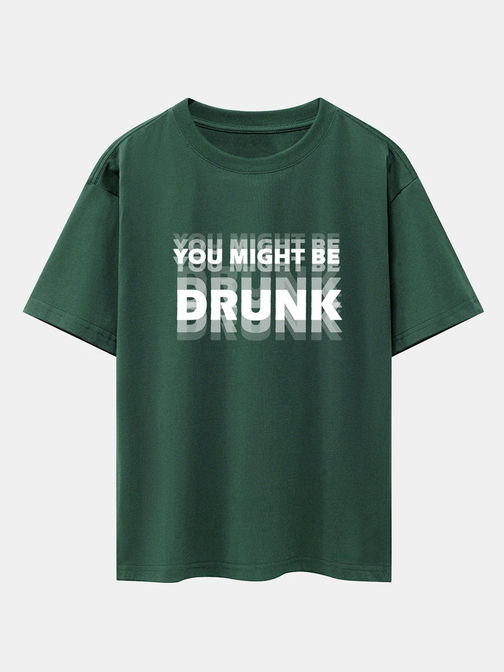 Oversized T-shirt with Dropped Shoulders "You Might Be Drunk Print"