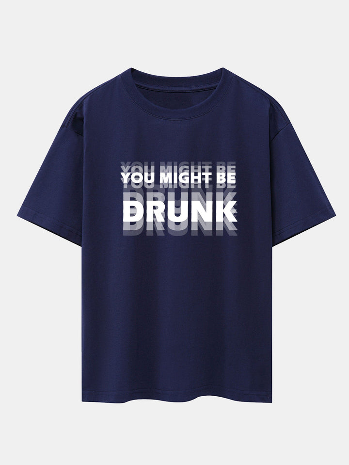 Oversized T-shirt with Dropped Shoulders "You Might Be Drunk Print"