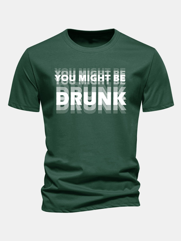 Regular Fit Cotton T-Shirt with "You Might Be Drunk" Print