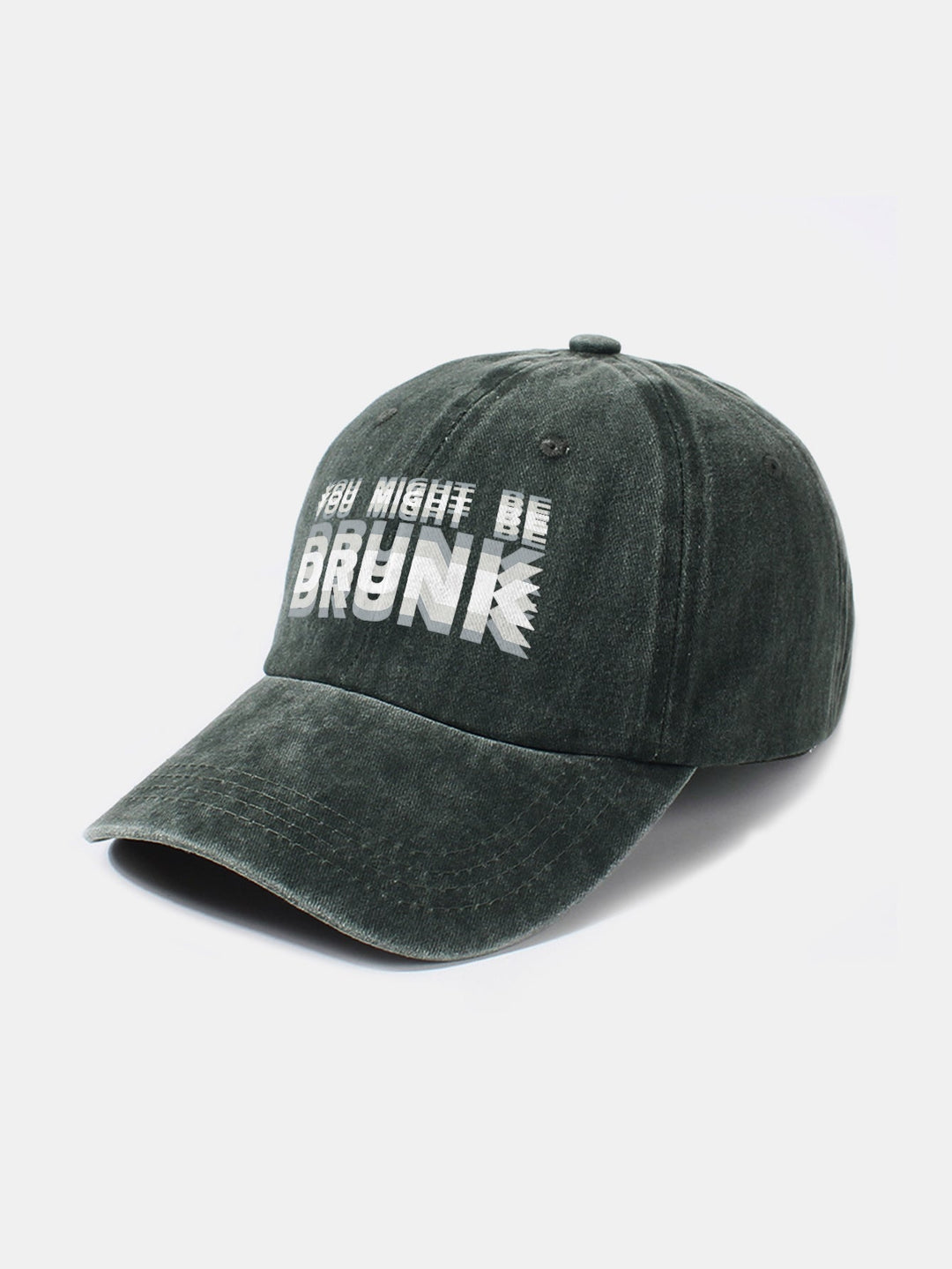 Washed Baseball Cap "You Might Be Drunk"
