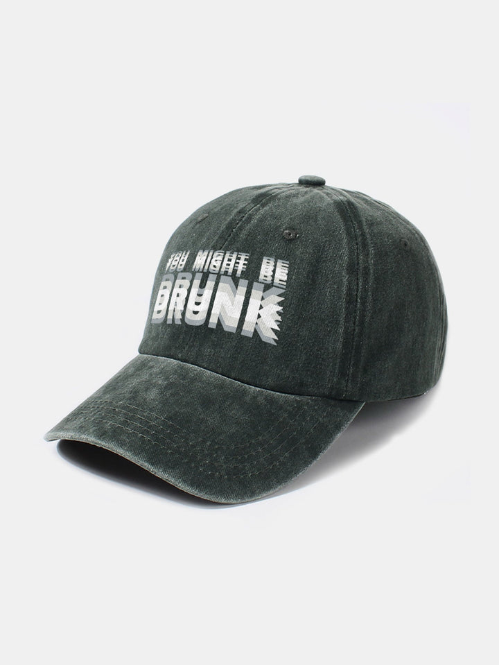 Washed Baseball Cap "You Might Be Drunk"