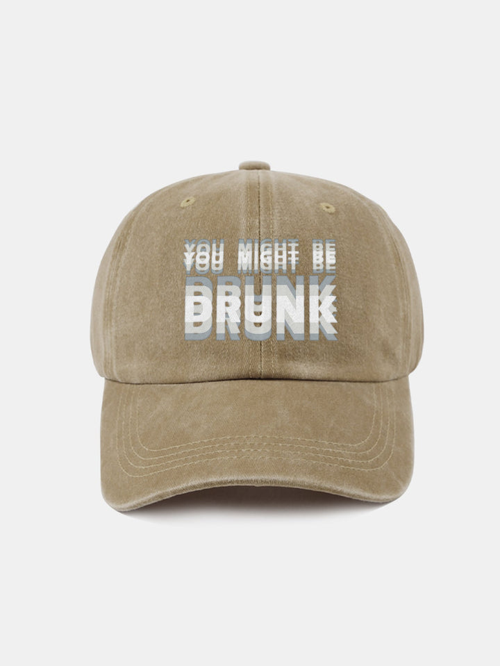 Washed Baseball Cap "You Might Be Drunk"