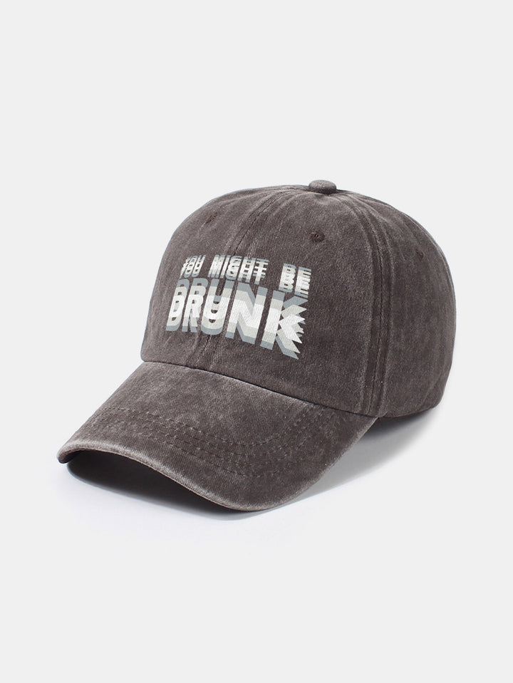 Washed Baseball Cap "You Might Be Drunk"