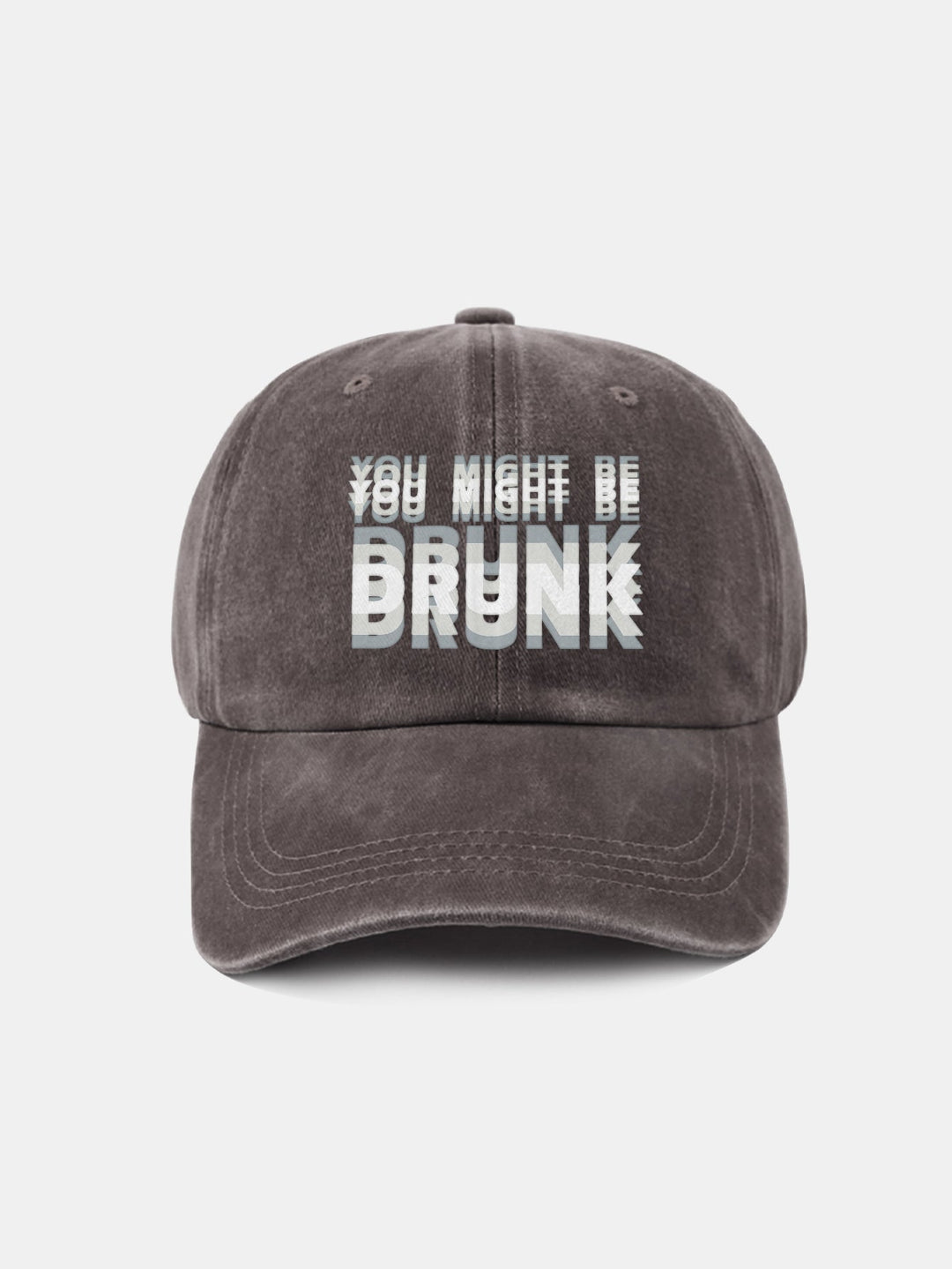 Washed Baseball Cap "You Might Be Drunk"