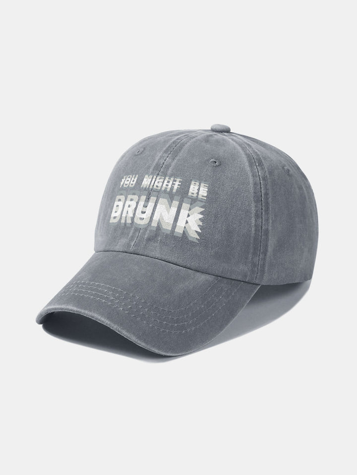 Washed Baseball Cap "You Might Be Drunk"