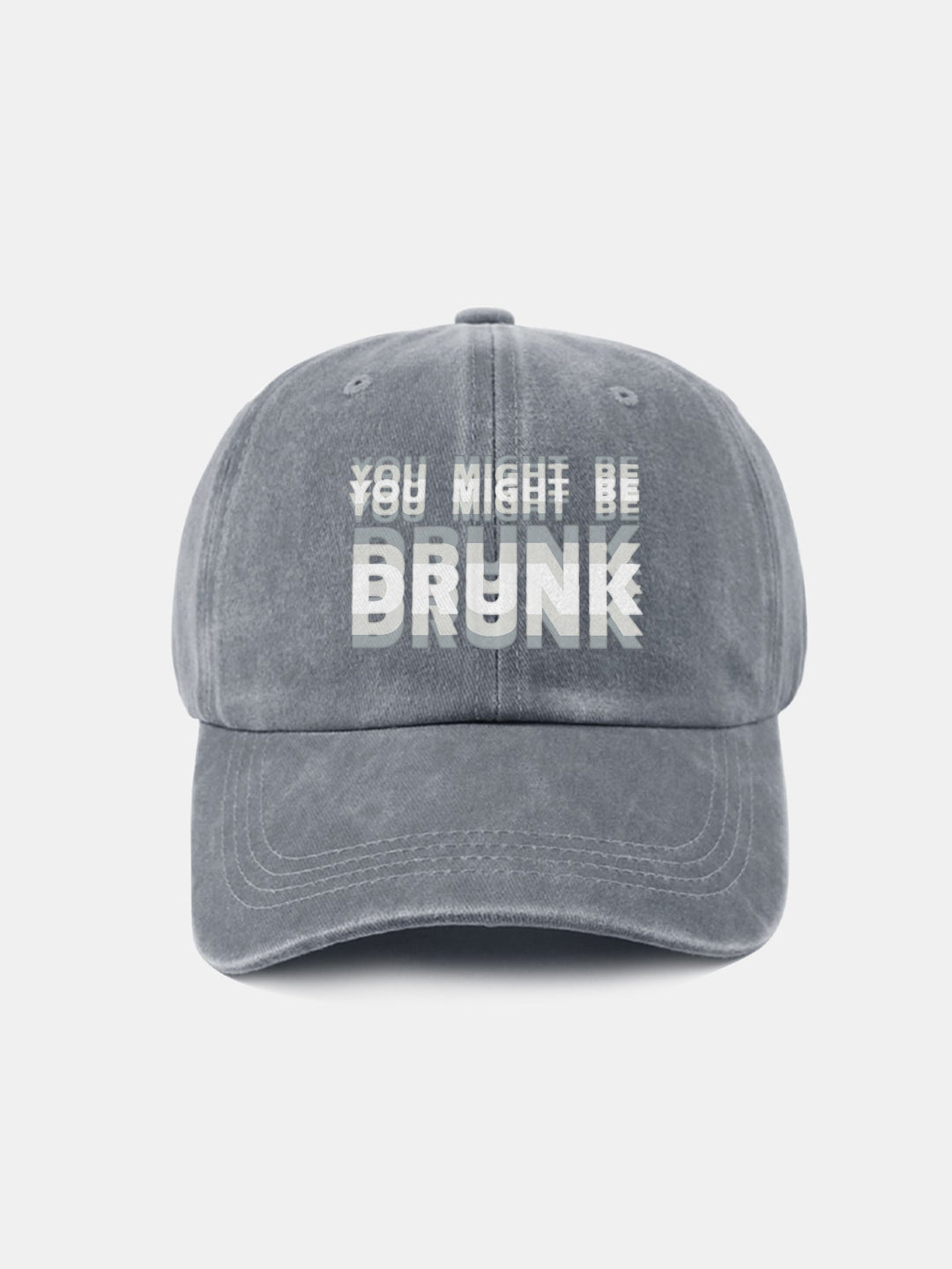 Washed Baseball Cap "You Might Be Drunk"