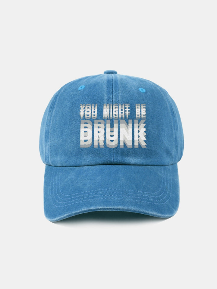 Washed Baseball Cap "You Might Be Drunk"