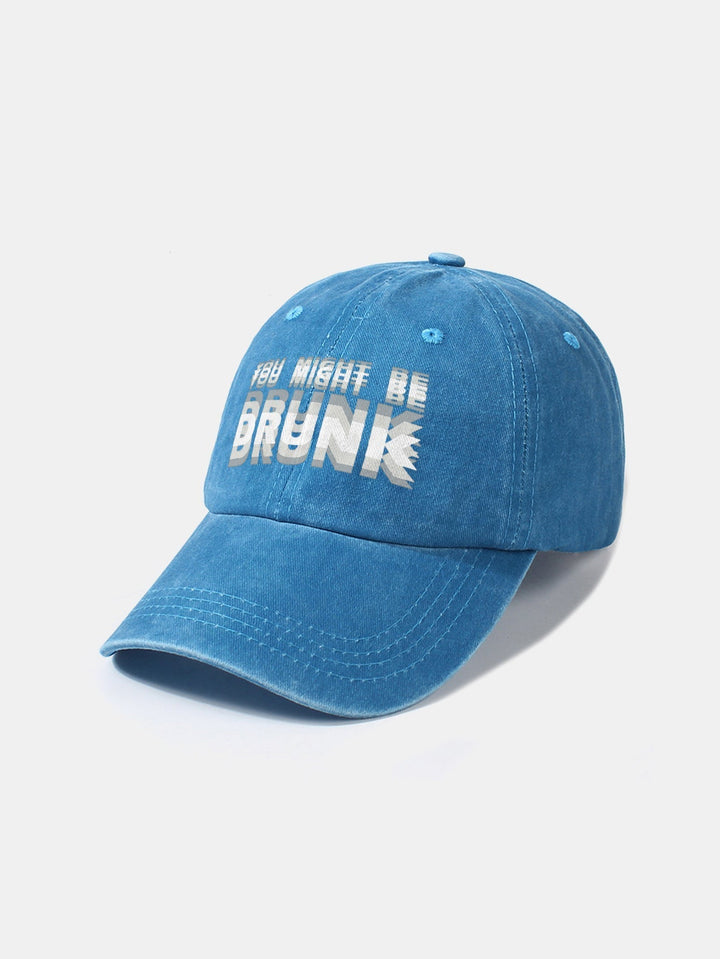Washed Baseball Cap "You Might Be Drunk"