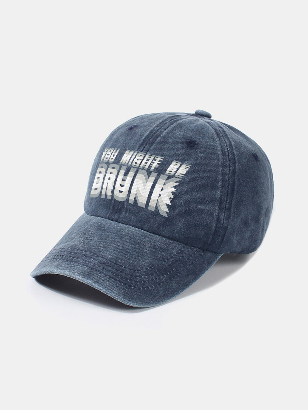 Washed Baseball Cap "You Might Be Drunk"