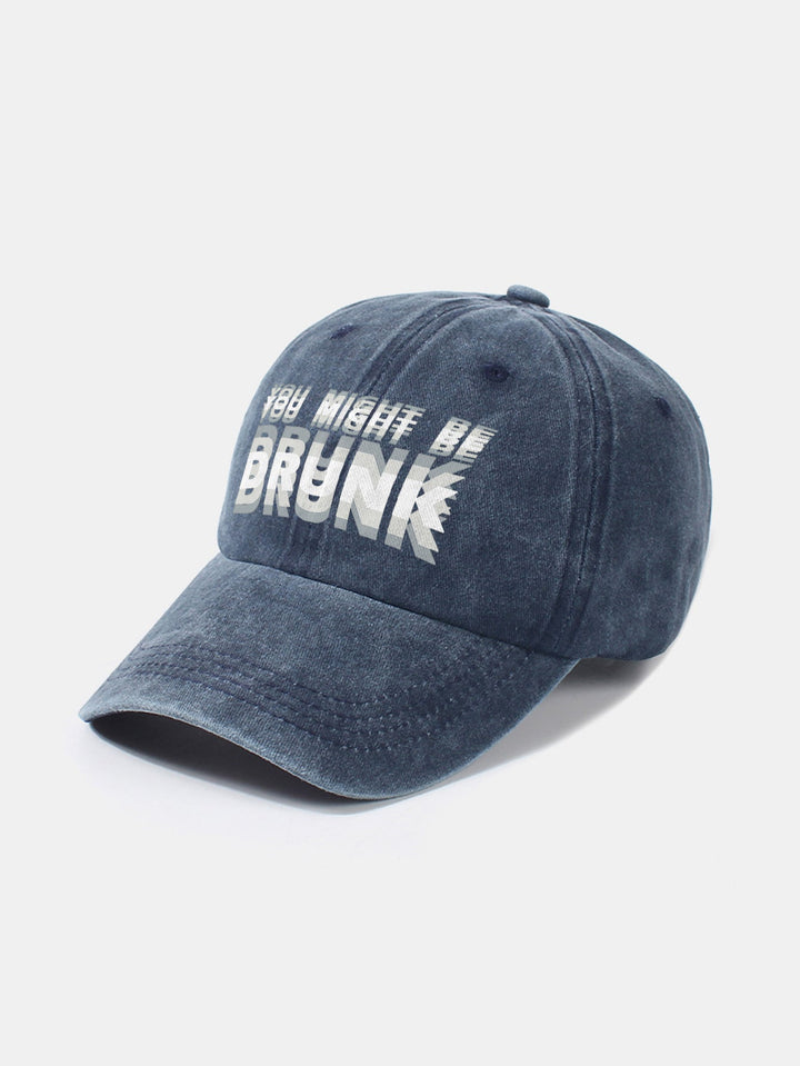 Washed Baseball Cap "You Might Be Drunk"