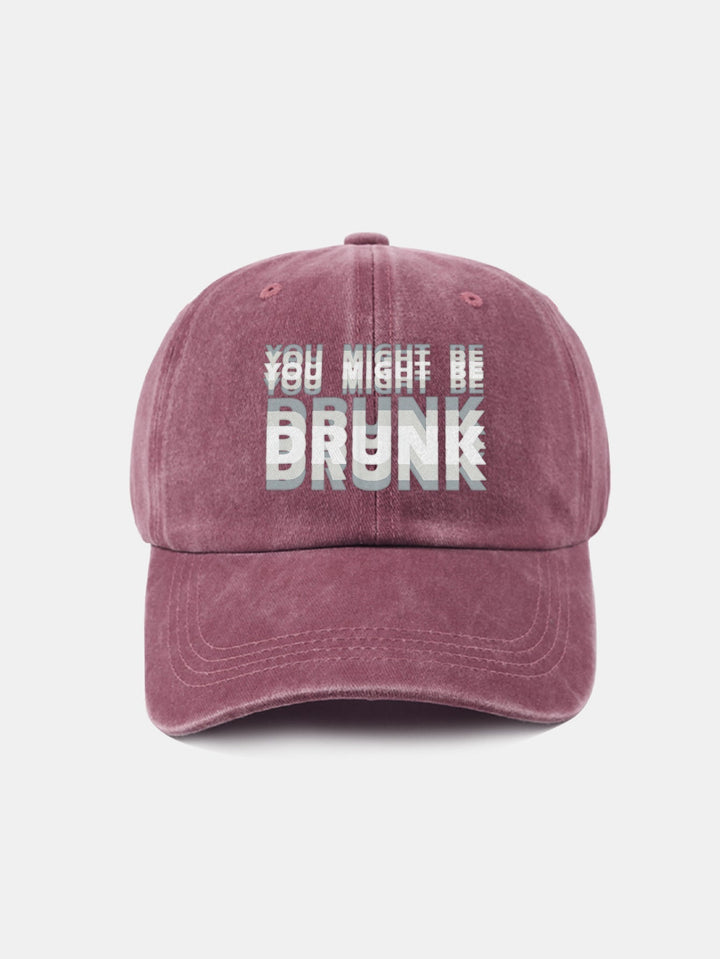 Washed Baseball Cap "You Might Be Drunk"