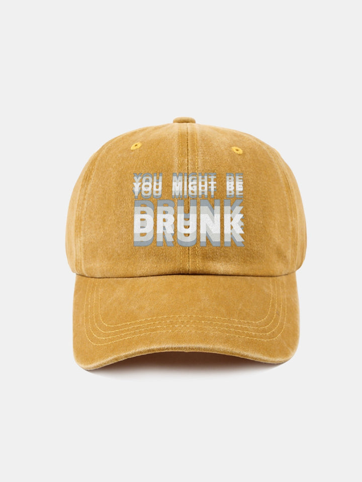 Washed Baseball Cap "You Might Be Drunk"