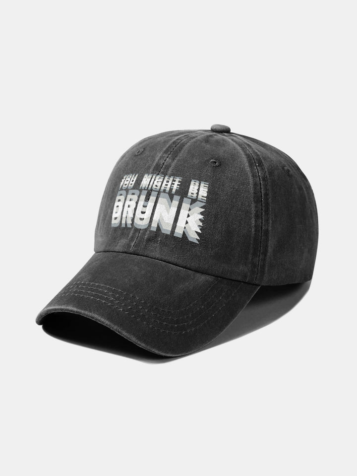 Washed Baseball Cap "You Might Be Drunk"